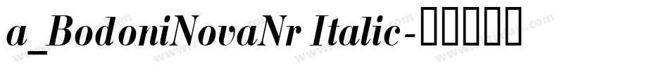 a_BodoniNovaNr Italic字体转换